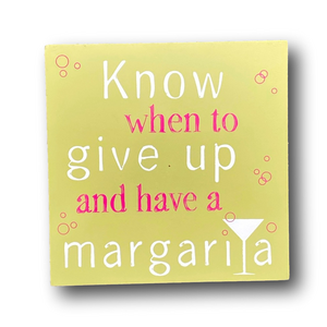 Funny Sign "Know When To Give Up And Have A Margarita" - NWT